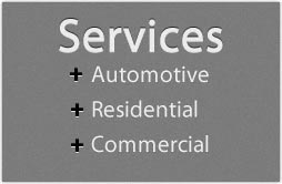 Services: Automotive, Residential, Commercial
